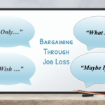 Navigating the Bargaining Stage of Grief in Job Loss